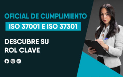 Oficial de Cumplimiento ISO 37001 e ISO 37301: Descubre su Rol Clave